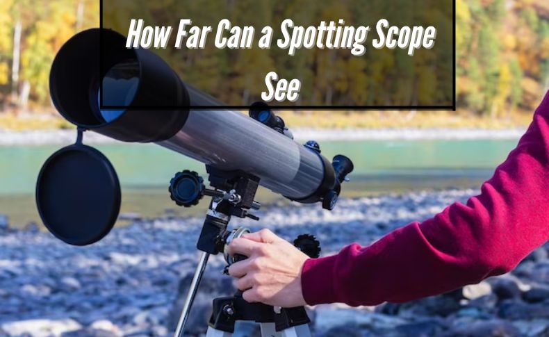 How Far Can a Spotting Scope See