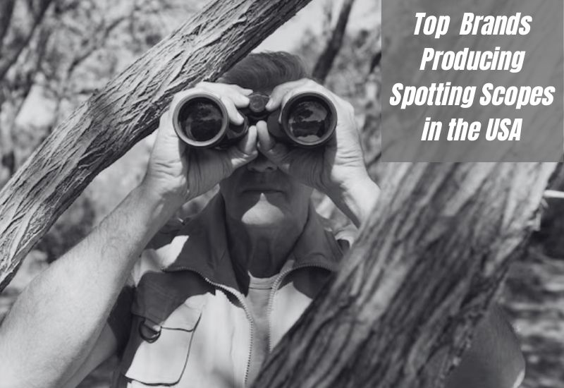 Top Brands Producing Spotting Scopes in the USA