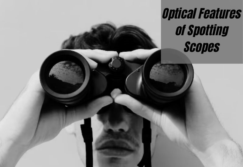 Optical Features of Spotting Scopes