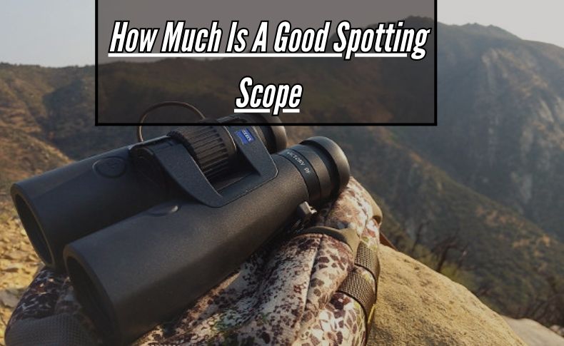 How Much Is A Good Spotting Scope