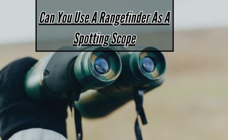 Can You Use A Rangefinder As A Spotting Scope