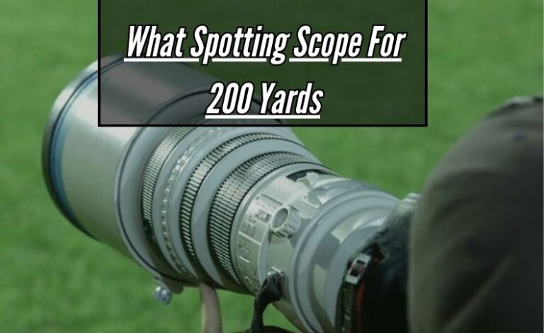 What Spotting Scope For 200 Yards