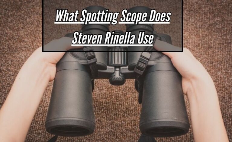 What Spotting Scope Does Steven Rinella Use