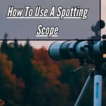 How To Use A Spotting Scope