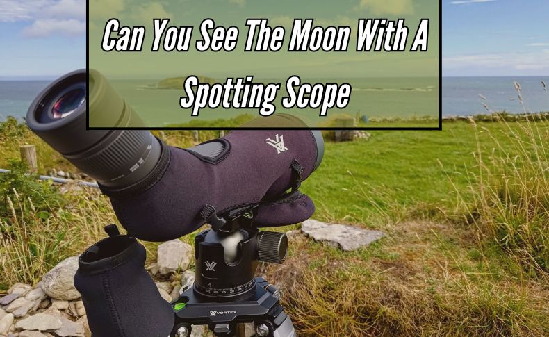 Can You See The Moon With A Spotting Scope