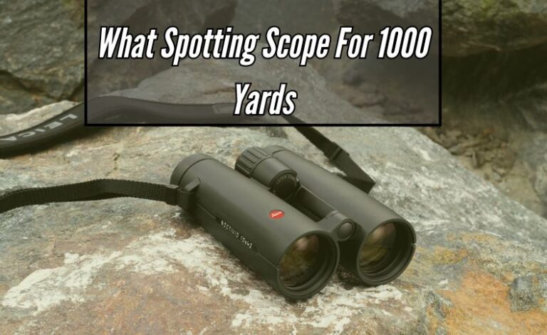 What Spotting Scope For 1000 yards