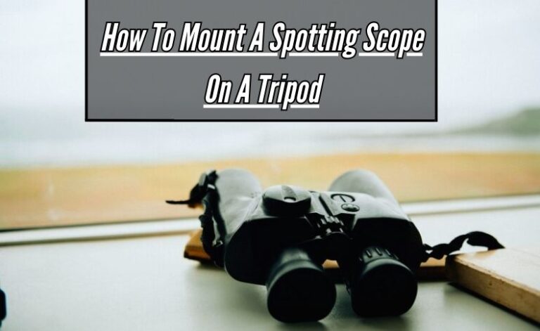 How To Mount a Spotting Scope On a Tripod