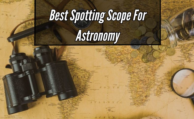 Best Spotting Scope For Astronomy