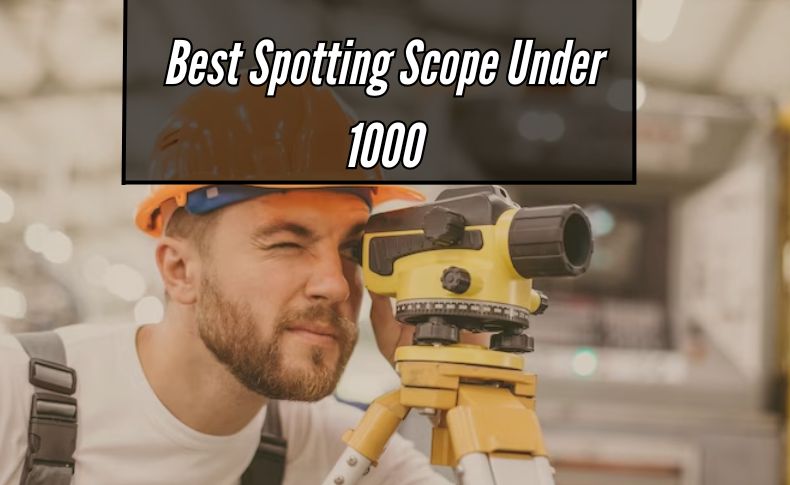 Best Spotting Scope Under 1000
