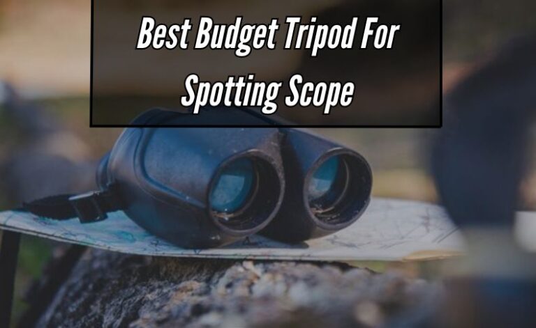 Best Budget Tripod For Spotting Scope