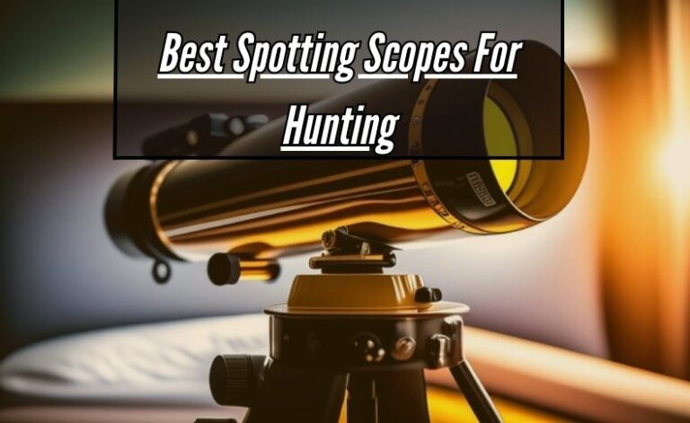 Best Spotting Scopes For Hunting