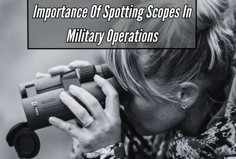 Importance of Spotting Scopes in Military Operations