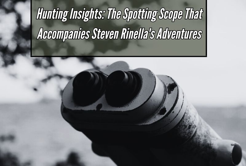 Hunting Insights: The Spotting Scope That Accompanies Steven Rinella's Adventures